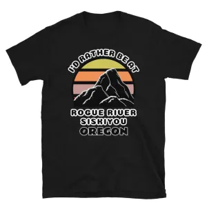 I'd Rather Be at Rogue River Siskiyou Oregon T-Shirt | Vintage Sunset Mountain