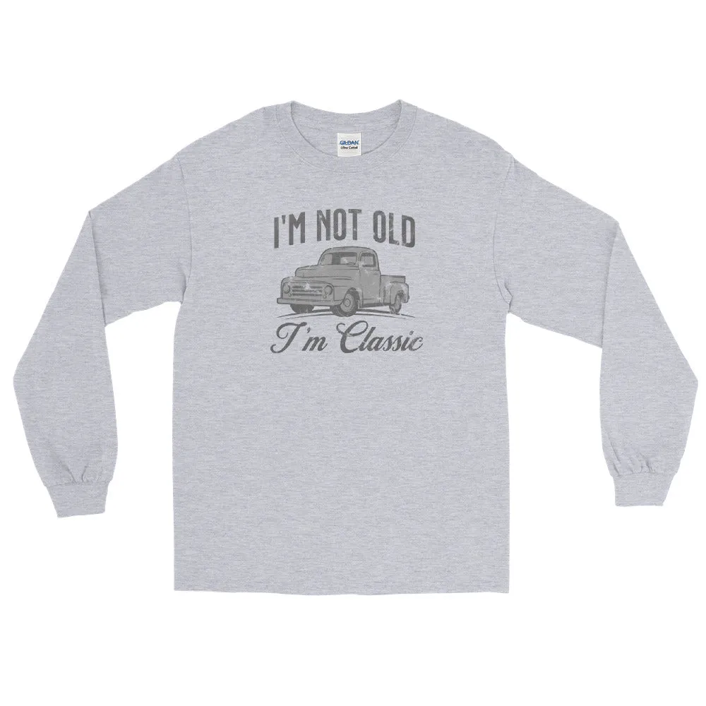 I'm not old, I'm classic Men’s Long Sleeve Shirt