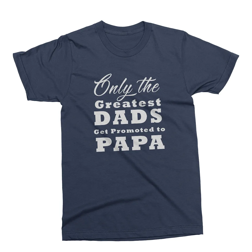 Only The Greatest Dads Get Promoted to Papa- short sleeve Graphic T-Shirt for Grandpa