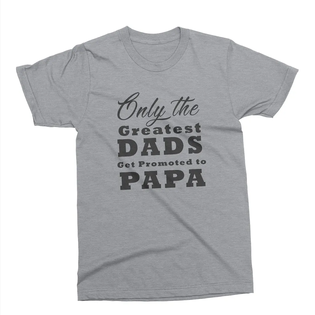 Only The Greatest Dads Get Promoted to Papa- short sleeve Graphic T-Shirt for Grandpa