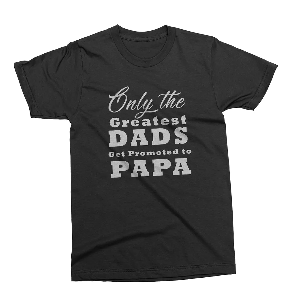 Only The Greatest Dads Get Promoted to Papa- short sleeve Graphic T-Shirt for Grandpa