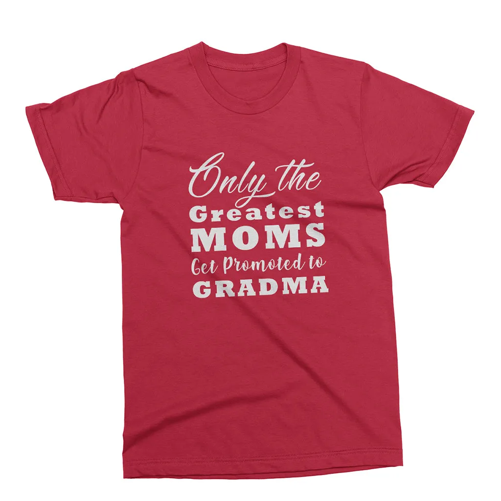 Only The Greatest Moms Get Promoted to Grandma- short sleeve Graphic T-Shirt for Grandma
