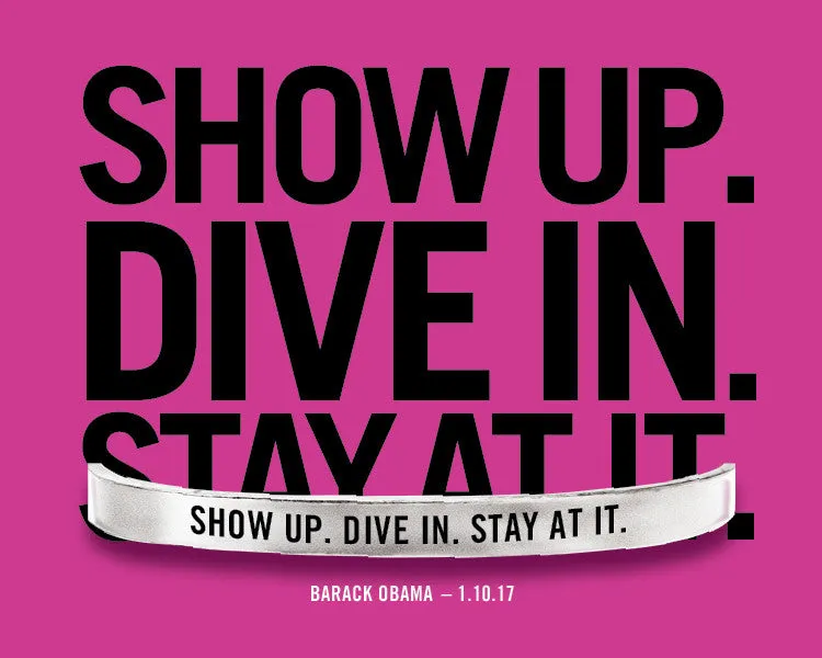 Show Up. Dive In. Stay At It. Quotable Cuff Bracelet - Barack Obama
