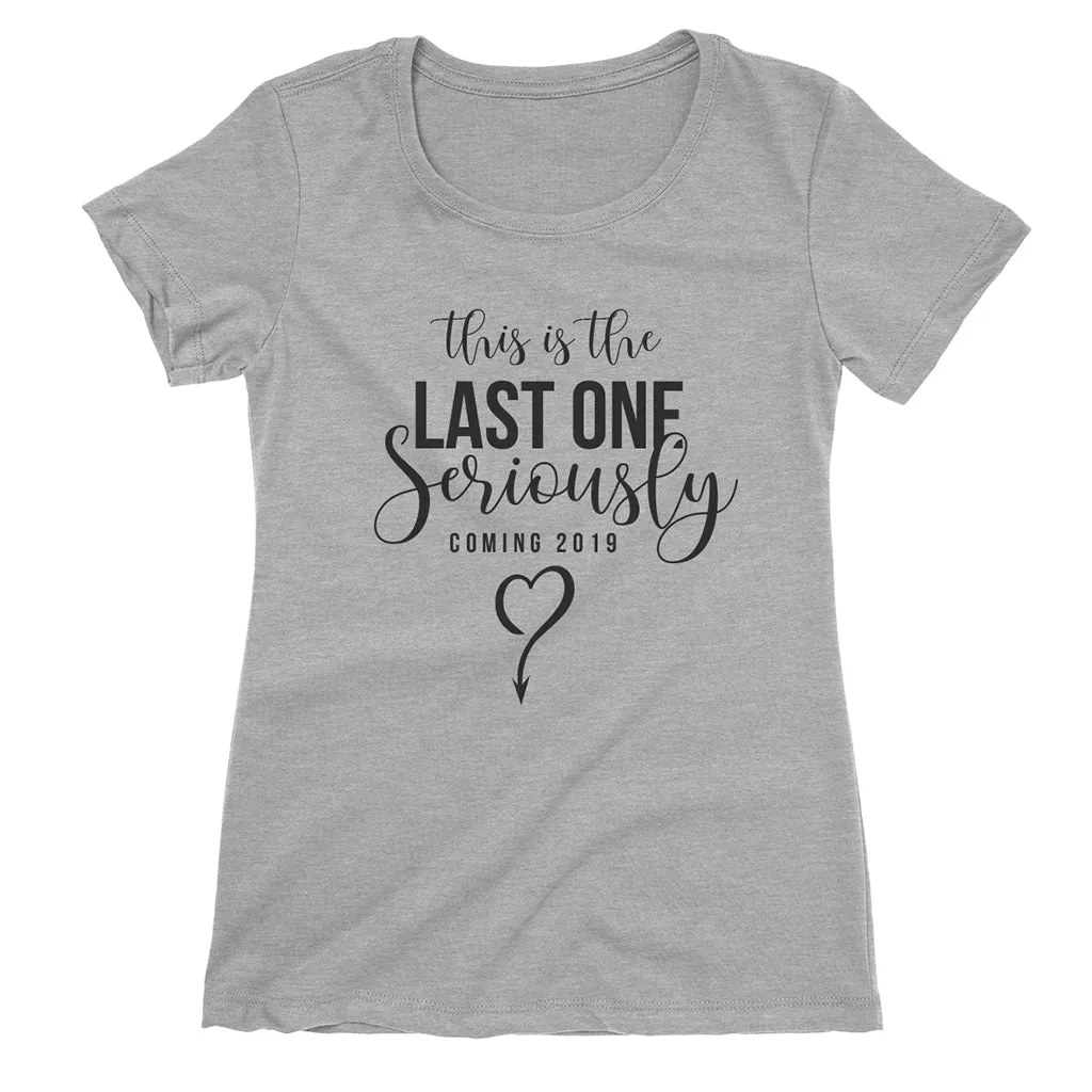 This is The Last One Seriously - short sleeve Pregnancy Announcement T-Shirt