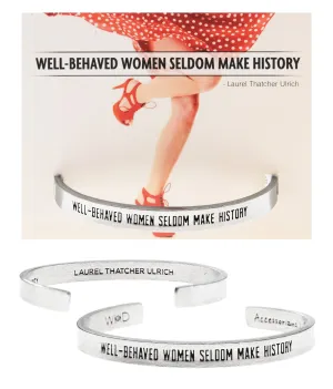 Well Behaved Women Seldom Make History Quotable Bracelet