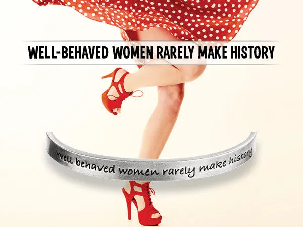 Well Behaved Women Seldom Make History Quotable Bracelet