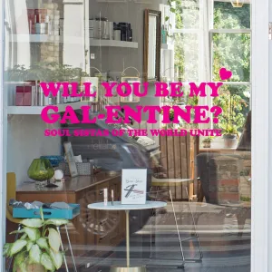 Will you be my Galentine Retail Window Vinyl